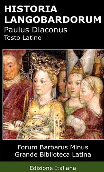 Historia Langobardorum-History of the Longobards - Paolo Diacono - Libro StreetLib 2017 | Libraccio.it