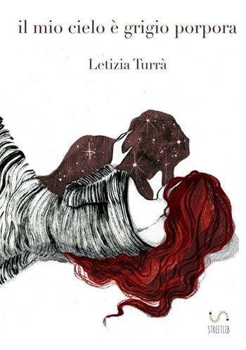 Il mio cielo è grigio porpora - Letizia Turrà - Libro StreetLib 2017 | Libraccio.it