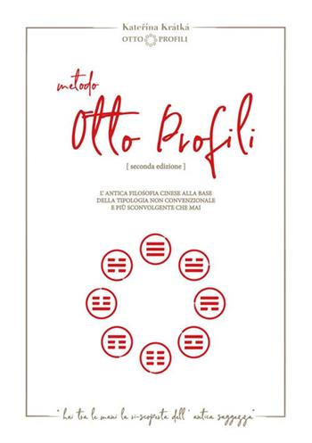 Ottoprofili. L'antica filosofia cinese alla base della tipologia non convenzionale e più sconvolgente che mai - Katerina Kratka - Libro StreetLib 2017 | Libraccio.it