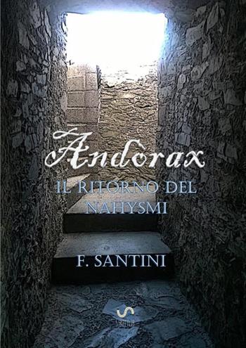 Il ritorno del nahysmi. Andòrax - F. Santini - Libro StreetLib 2017 | Libraccio.it