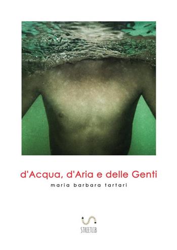 D'acqua, d'aria e delle genti - Maria Barbara Tartari - Libro StreetLib 2017 | Libraccio.it