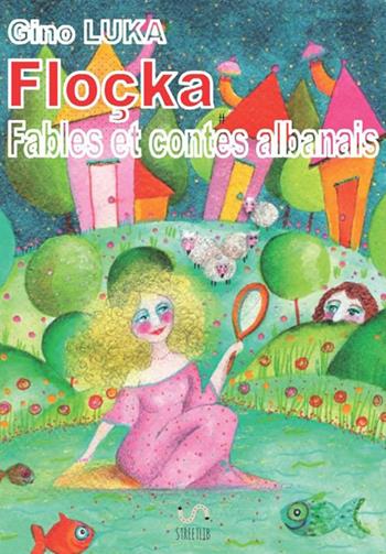 Floçka. Fables et contes albanais - Gjino Luka - Libro StreetLib 2017 | Libraccio.it