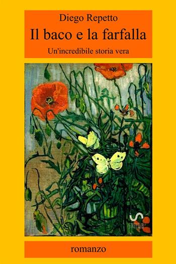 Il baco e la farfalla - Diego Repetto - Libro StreetLib 2017 | Libraccio.it