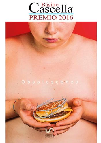 Obsolescenza. Premio Basilio Cascella 2016  - Libro StreetLib 2017 | Libraccio.it