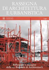 Rassegna di architettura e urbanistica. Ediz. multilingue. Vol. 149: Riflessioni a margine della 15ª Biennale di architettura.