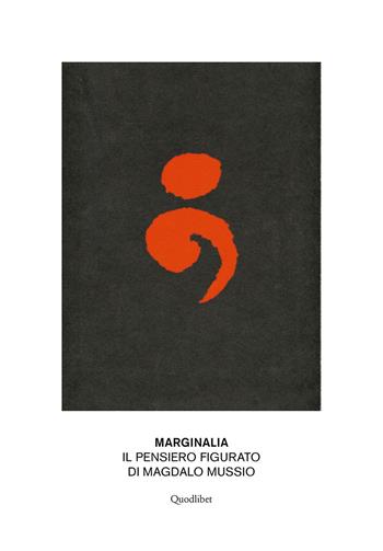 Marginalia. Il pensiero figurato di Magdalo Mussio  - Libro Quodlibet 2016, Cataloghi di mostre | Libraccio.it