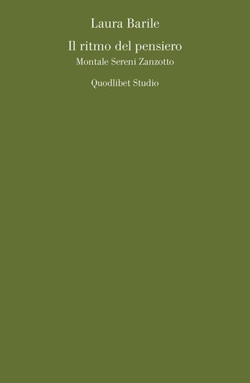 Il ritmo del pensiero. Montale Sereni Zanzotto - Laura Barile - Libro Quodlibet 2017, Quodlibet studio. Lettere | Libraccio.it