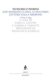 Son mandato à Cina, à Cina vado. Lettere dalla missione 1702-1744