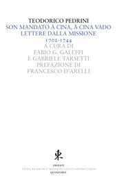 Son mandato à Cina, à Cina vado. Lettere dalla missione 1702-1744