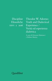 Discipline filosofiche (2016). Vol. 2: Theodor W. Adorno: truth and dialectical experience-Verità ed esperienza dialettica.