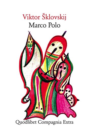 Marco Polo - Viktor Šklovskij - Libro Quodlibet 2017, Compagnia Extra | Libraccio.it