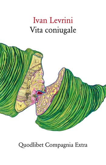 Vita coniugale - Ivan Levrini - Libro Quodlibet 2017, Compagnia Extra | Libraccio.it