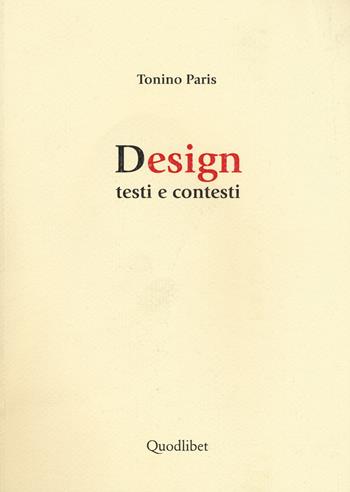 Design. Testi e contesti - Tonino Paris - Libro Quodlibet 2017 | Libraccio.it