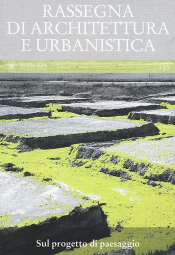 Rassegna di architettura e urbanistica. Vol. 150: Sul progetto di paesaggio.  - Libro Quodlibet 2017, Rassegna di architettura e urbanistica | Libraccio.it
