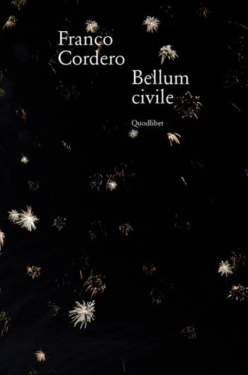 Bellum civile - Franco Cordero - Libro Quodlibet 2017, In ottavo grande | Libraccio.it