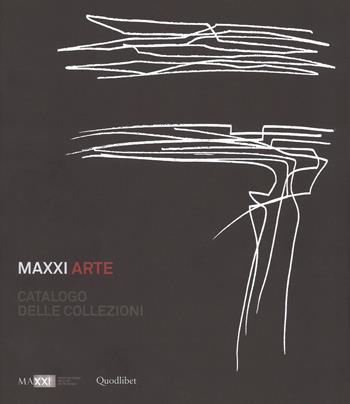 Maxxi Arte. Catalogo delle collezioni. Ediz. a colori  - Libro Quodlibet 2017, Cataloghi di mostre | Libraccio.it