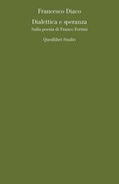 Dialettica e speranza. Sulla poesia di Franco Fortini