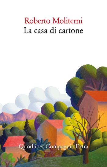 La casa di cartone - Roberto Moliterni - Libro Quodlibet 2018, Compagnia Extra | Libraccio.it