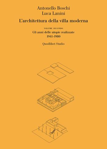 L' architettura della villa moderna. Vol. 2: anni delle utopie realizzate 1941-1980, Gli. - Antonello Boschi, Luca Lanini - Libro Quodlibet 2018, Quodlibet studio. Città e paesaggio | Libraccio.it