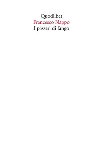 I passeri di fango - Francesco Nappo - Libro Quodlibet 2018, In ottavo | Libraccio.it
