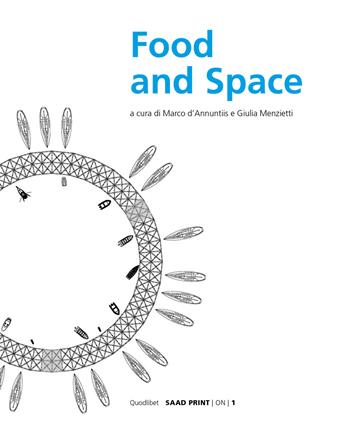 Food and space  - Libro Quodlibet 2018, Saad Print. ON Occasioni della ricerca | Libraccio.it