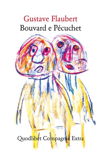 Bouvard e Pécuchet - Gustave Flaubert - Libro Quodlibet 2018, Compagnia Extra | Libraccio.it