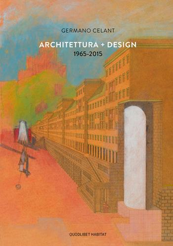 Architettura-Design 1965-2015 - Germano Celant - Libro Quodlibet 2018, Habitat | Libraccio.it
