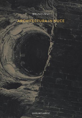 Architectura in nuce - Bruno Zevi - Libro Quodlibet 2018, Habitat | Libraccio.it