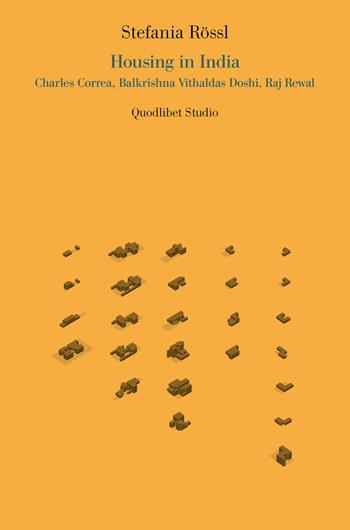 Housing in India. Charles Correa, Balkrishna Vithaldas Doshi, Raj Rewal - Stefania Rossi - Libro Quodlibet 2018, Quodlibet studio. Città e paesaggio. Saggi | Libraccio.it