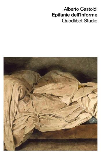 Epifanie dell'informe - Alberto Castoldi - Libro Quodlibet 2018, Quodlibet studio. Dietro lo specchio | Libraccio.it