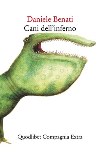 Cani dell'inferno - Daniele Benati - Libro Quodlibet 2018, Compagnia Extra | Libraccio.it