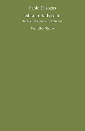 Laboratorio Pasolini. Teoria del segno e del cinema - Paolo Desogus - Libro Quodlibet 2018, Quodlibet studio. Lettere | Libraccio.it