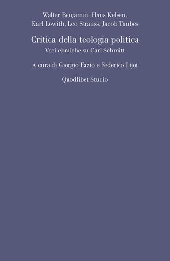 Critica della teologia politica. Voci ebraiche su Carl Schmitt - Walter Benjamin, Hans Kelsen, Karl Löwith - Libro Quodlibet 2019, Quodlibet studio. Filosofia e politica | Libraccio.it