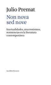 Non nova sed nove. Inactualidades, anacronismos, resistencias en la literatura contemporánea