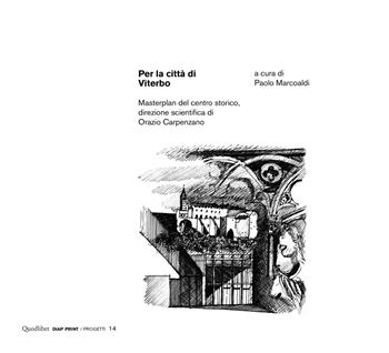 Per la città di Viterbo. Masterplan del centro storico, direzione scientifica di Orazio Carpenzano  - Libro Quodlibet 2018, Diap print/Progetti | Libraccio.it