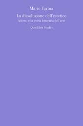 La dissoluzione dell'estetico. Adorno e la teoria letteraria dell'arte