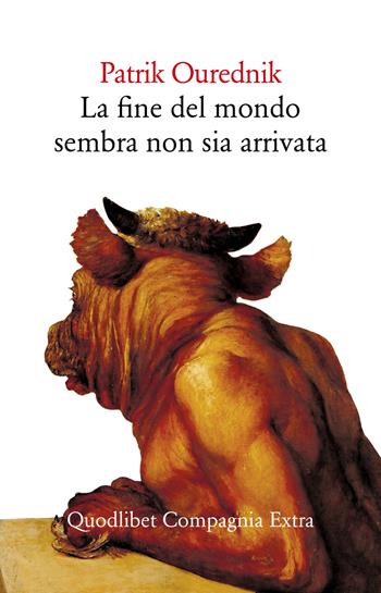 La fine del mondo sembra non sia arrivata - Patrik Ourednik - Libro Quodlibet 2018, Compagnia Extra | Libraccio.it