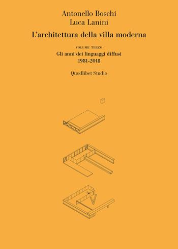 L' architettura della villa moderna. Vol. 3: anni dei linguaggi diffusi 1981-1918, Gli. - Antonello Boschi, Luca Lanini - Libro Quodlibet 2019, Quodlibet studio. Città e paesaggio | Libraccio.it