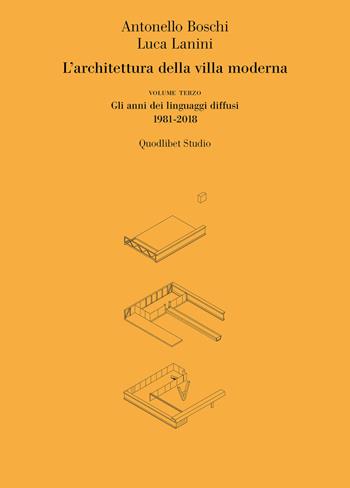 L' architettura della villa moderna. Vol. 3: anni dei linguaggi diffusi 1981-1918, Gli. - Antonello Boschi, Luca Lanini - Libro Quodlibet 2019, Quodlibet studio. Città e paesaggio | Libraccio.it