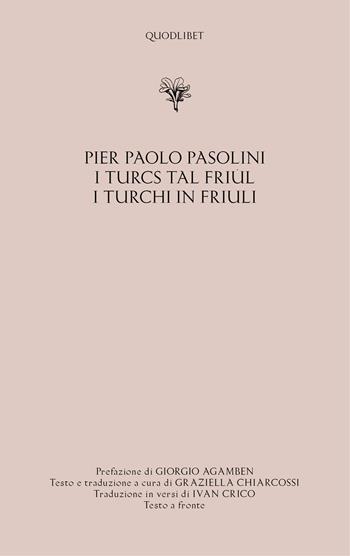 I turcs tal friul-I turchi in Friuli - Pier Paolo Pasolini - Libro Quodlibet 2019, Ardilut | Libraccio.it