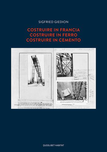 Costruire in Francia. Costruire in ferro. Costruire in cemento - Sigfried Giedion - Libro Quodlibet 2022, Habitat | Libraccio.it