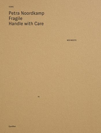 Fragile. Handle with care. Ediz. illustrata - Petra Noordkamp - Libro Quodlibet 2018, Cataloghi di mostre | Libraccio.it