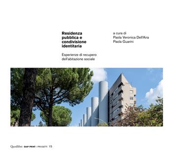 Residenza pubblica e condivisione identitaria. Esperienze di recupero dell'abitazione sociale  - Libro Quodlibet 2019, Diap print/Progetti | Libraccio.it