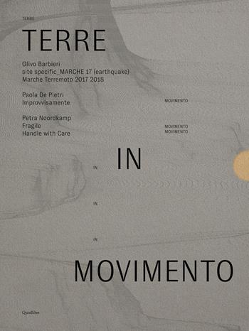 Terre in movimento: Site specific Marche 17 (earthquake) Marche terremoto 2017 2018-Improvvisamente-Fragile. Handle with care. Ediz. illustrata - Paola De Pietri, Petra Noordkamp, Olivo Barbieri - Libro Quodlibet 2018, Cataloghi di mostre | Libraccio.it