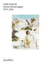 Forme del paesaggio 1970-2018. Ediz. a colori