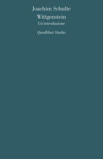 Wittgenstein. Un'introduzione - Joachim Schulte - Libro Quodlibet 2019, Quodlibet studio. Analisi filosofiche | Libraccio.it