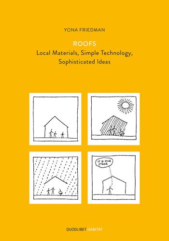 Roofs. Local materials, simple technology, sophisticated ideas - Yona Friedman - Libro Quodlibet 2020, Habitat | Libraccio.it