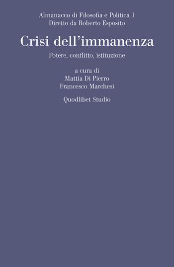Almanacco di filosofia e politica (2019). Vol. 1: Crisi dell'immanenza. Potere, conflitto, istituzione.  - Libro Quodlibet 2019, Quodlibet studio. Filosofia e politica | Libraccio.it