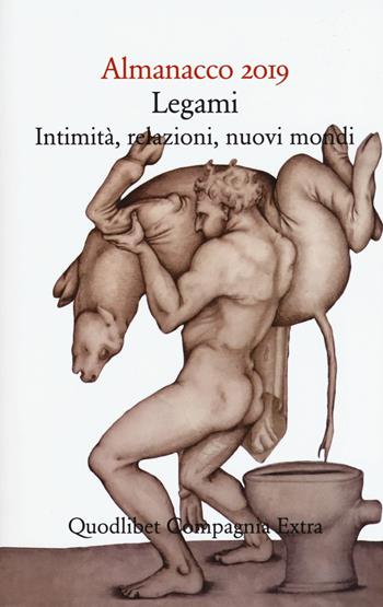 Almanacco 2019. Legami, intimità, relazioni, nuovi mondi  - Libro Quodlibet 2019, Compagnia Extra | Libraccio.it