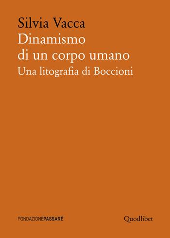Dinamismo di un corpo umano. Una litografia di Boccioni - Silvia Vacca - Libro Quodlibet 2019, Biblioteca Passaré | Libraccio.it